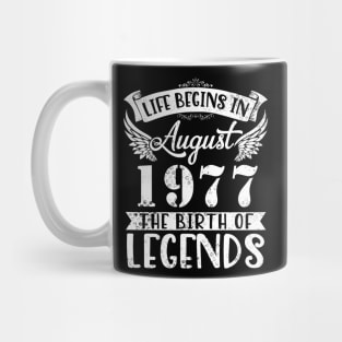 Life Begins In August 1977 The Birth Of Legend Happy Birthday Me Papa Dad Uncle Brother Husband Son Mug